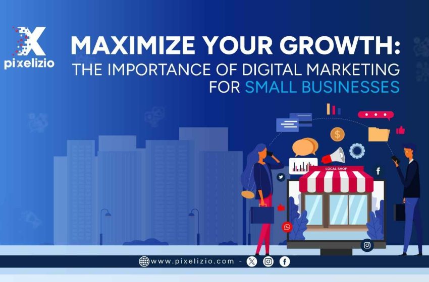 Why Digital Marketing is Important for Small Businesses